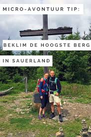 Micro Avontuur De Hoogste Berg In Sauerland Beklimmen We12travel Avontuur Avontuurlijk Reizen Wandel Vakantie