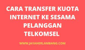 Cara Transfer Kuota Telkomsel Ke Telkomsel Tanpa Kuota Apa Bisa Sahabat Pelukan Kartu
