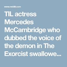 Til Actress Mercedes Mccambridge Who Dubbed The Voice Of The Demon In The Exorcist Swallowed Raw Eggs Chain Smoked And Dran The Exorcist Whiskey Drinks Dubbed