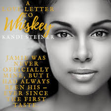 A Love Letter to Whiskey by Kandi Steiner