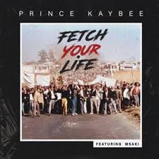 Download Mp3 Prince Kaybee Fetch Your Life Ft Msaki Full Song Fakaza