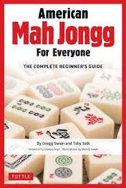 If you play mah jongg with american rules, this is the one and only scorecard to have! American Mah Jongg For Everyone A Complete Beginner S Guide To The National Mah Jongg League Game By Gregg Swain