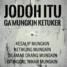 Ktawa Com Meme Lucu Jodoh Itu Ga Mungkin Ketuker Kesalip Mungkin Ketikung Mungkin Dilamar Orang Mungkin Diti Funny People Quotes Funny Girl Quotes Funny Quotes