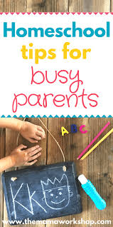 8 Homeschooling Tips For Busy Parents With Activity Ideas The Mama Workshop Busy Parents Parenting Workshop Homeschool Activities