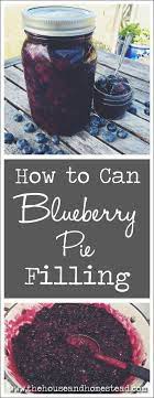 How To Can Blueberry Pie Filling The House Homestead Recipe Canned Blueberries Blueberry Pie Filling Blueberry Pie Filling Recipes