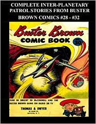 Complete Inter Planetary Patrol Stories From Buster Brown