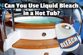 Don't use bleach in conjunction with any other cleaners. Can You Use Liquid Bleach In A Hot Tub Hot Tub Owner Hq