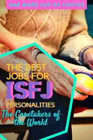 The Best Jobs For Isfj Personalities Isfj Personality Isfj Interpersonal Relationship