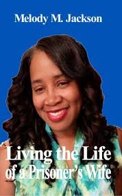 Living the Life of a Prisoner's Wife by Melody M. Jackson (2018, Trade  Paperback) for sale online