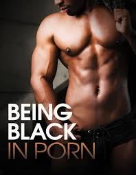 Being Black in Porn