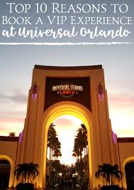Top 10 Reasons To Book A Vip Experience At Universal Orlando Universal Orlando Best Vacation Spots Us Travel Destinations