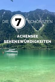 Achensee Sehenswurdigkeiten Achensee Urlaub Reisen Achensee Tirol
