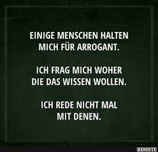 Einige Menschen Halten Mich Fur Arrogant Lustige Bilder Spruche Witze Echt Lustig Halte Durch Witzige Spruche Spruche