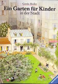 Ein Garten Fur Kinder In Der Stadt Gerda Muller Bilderbuch Kinder Garten