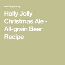 Merry christmas ale 2019 recipe. Holly Jolly Christmas Ale All Grain Beer Recipe Recipe Christmas Ale Beer Recipes Christmas Beer