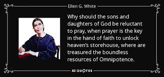 Signing out of account, standby. Ellen G White Quote Why Should The Sons And Daughters Of God Be Reluctant