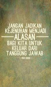 Jangan Jadikan Kejenuhan Menjadi Alasan Bagi Kita Untuk Keluar Dari Tanggung Jawab Kita Misal Gara Gara Tugas Kuliah Seabrek Kegiatan Organisasi Tulisan Alas
