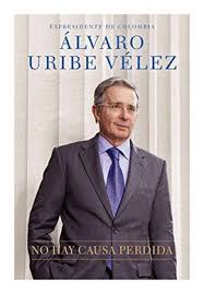 He was born in medellin on this day in 1952.p.s. No Hay Causa Perdida Alvaro Uribe Velez Ex Presidente De Colombia Uribe Velez Alvaro Libro En Papel 9780451413826 Libreria Profitecnicas
