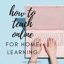 How To Teach Online For Home Learning - Naomi Meredith