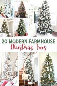 20 Modern Farmhouse Christmas Trees Farmhouse Christmas Tree Farmhouse Christmas Farmhouse Christmas Decor