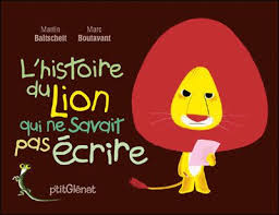 L Histoire Du Lion Qui Ne Savait Pas Ecrire Cartonne Martin Baltscheit Marc Boutavant Achat Livre Livre Jeunesse Litterature Enfantine Lion