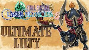 Final Fantasy Crystal Chronicles - The ULTIMATE Lilty - YouTube