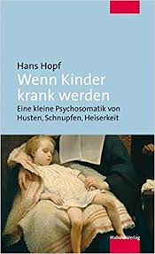 Man müsse sich auf jene konzentrieren, die symptome hätten. Wenn Kinder Krank Werden Eine Kleine Psychosomatik Von Husten Schnupfen Heiserkeit Hans Hopf Amazon De Bucher