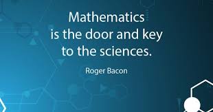 Inspirational Math Quote Mathematics Is The Door And Key To The Sciences Roger Bacon Math Quotes Inspirational Math Quotes Inspirational Quotes