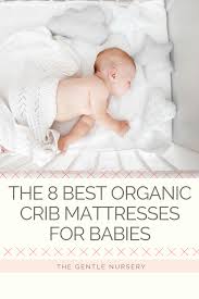 The Best Organic Crib Mattresses How To Choose The Safest Mattress Organic Crib Mattress Best Baby Cribs Crib Mattress