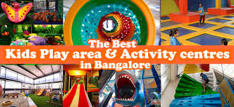 Time to start the fun! Best Indoor Play Areas Kids Activity Centres In Bangalore