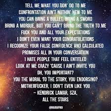 Skin covered in ego get to talkin', i get involved. Kendrick Lamar Sza All The Stars Lyrics Lyricart By Mariaproi Lyric Quotes Best Quotes Lyrics