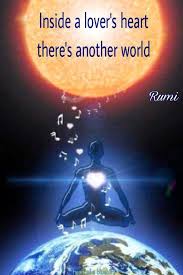 Inside A Lover S Heart There S Another World Rumi Rumi Quotes Rumi Rumi Love