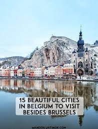 17 Beautiful Cities In Belgium Besides Brussels Belgium Travel Europe Travel Europe Travel Destinations