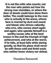 If you re going to show up and. Siu Rui Quek Twitterissa Stumbled Upon New Found Inspiration In This Quote By Theodore Roosevelt From 6 5 Years Of Startup Life I Ve Learned That Cynicism Critics Are The Default Just Got