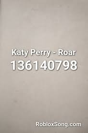Bird Song Florence And The Machine Roblox Id Katy Perry Roar Roblox Id Roblox Music Codes In 2020 Katy Perry Roar Katy Perry Katy