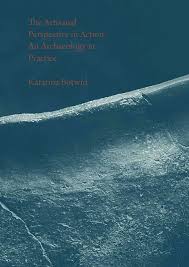 The Artisanal Perspective in Action: An Archaeology in Practice