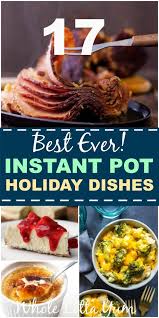 The 17 Best Instant Pot Thanksgiving Christmas Recipes Instant Pot Dinner Recipes Easy Pressure Cooker Recipes Thanksgiving Recipes