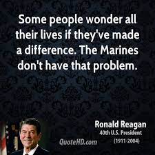 Explore our collection of motivational and famous quotes by authors you know and love. Ronald Reagan Marine Quote Love Quotes