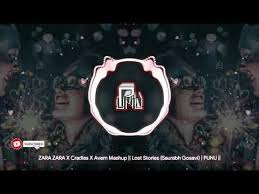 Zara Zara X Cradles X Avem Mashup Lost Stories Saurabh Gosavi Punu Youtube In 2020 Mashup Stories Youtube