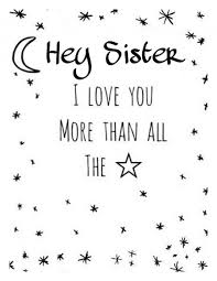  Hey Sister I Love You More Than All The Stars Griefquotes Grief Quotes Stars Sister Friend Quotes Sisters Quotes Sister Quotes