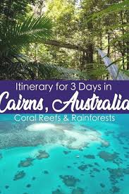 Itinerary For 3 Days In Cairns Australia Coral Reefs And Rainforests Cairns Is The Gateway To Bot Australia Honeymoon Australia Vacation Australia Itinerary