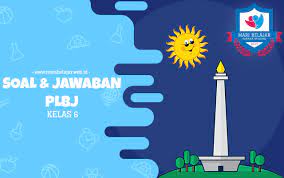 Nov 20, 2020 · kunci jawaban kali ini membahas sejumlah soal dari buku tematik terpadu kurikulum 2013 k13 revisi 2018 yang terdapat kunci jawaban tema 6 kelas 6 halaman 113 114 115 tematik sd. Soal Jawaban Plbj Kelas 6 Mari Belajar Belajar Dimana Saja Dan Kapan Saja