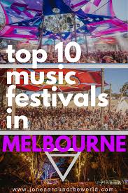 Top 30 Music Festivals In Melbourne Victoria Australia 2019 Guide Music Festival Melbourne Travel Fun