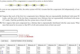Solved System Consists Of Five Components Is Connected In Series As Shown Below As Soon As One Component Fails The Entire System Will Fail Assume That The Components Fail Independently Of One Nother