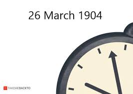 March 26 1904 Saturday What Happened On 3 26 1904 Takemeback To