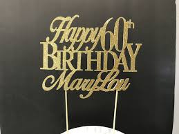 60th Birthday Cake Topper Custom Birthday Decorations Name Etsy Custom Birthday Decorations Custom Birthday Cakes 60th Birthday Cake Toppers