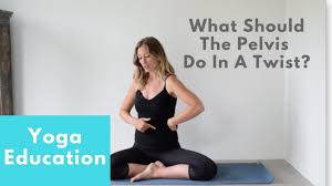 Maybe you would like to learn more about one of these? Yoga Anatomy What Should The Pelvis Do In Twists Youtube