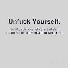 Luile Mclean On Instagram Unfuck Yourself Edit Did Not Know Who S This Was But Apparently It Was Life Quotes To Live By Nspirational Quotes Outing Quotes