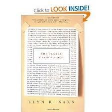The Center Cannot Hold My Journey Through Madness By Elyn R Saks An Extraordinary Memoir Of Saks Experiences Of Her Book Worth Reading Book Authors Hold On