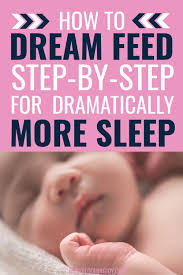 The Dream Feed An Insanely Simple Solution To Dramatically More Sleep Dream Feed Newborn Baby Tips Bedtime Routine Baby